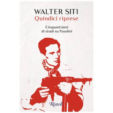Walter Siti - Quindici Riprese. Cinquant'anni Di Studi Su Pasolini - Foto 1