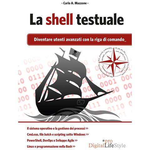 Carlo A. Mazzone - La shell testuale. Diventare utenti avanzati con la riga di comando - Foto 1