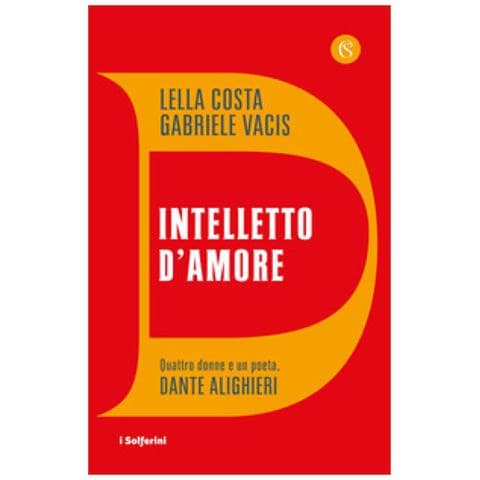 Lella Costa - Intelletto d'amore. Quattro donne e un poeta, Dante Alighieri - Foto 1