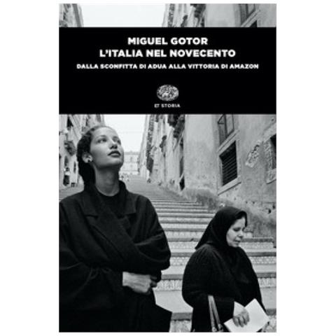 Miguel Gotor - L'italia Nel Novecento. Dalla Sconfitta Di Adua Alla Vittoria Di Amazon - Foto 2