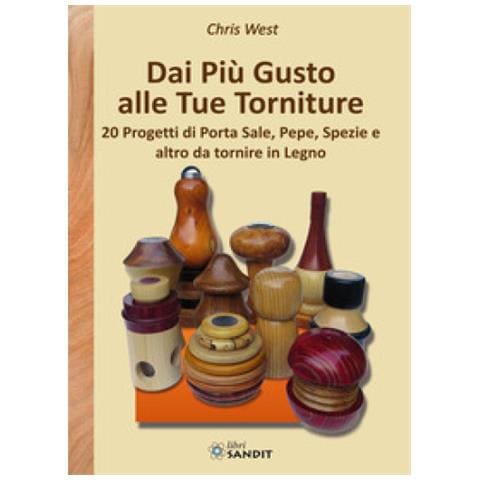 Chris West - Dai Più Gusto Alle Tue Torniture. 20 Progetti Di Porta Sale, Pepe, Spezie E Altro Da Tornire In Legno - Foto 1