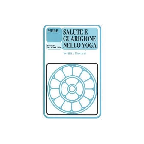 Mère - Salute e guarigione nello yoga. Scritti e discorsi - Foto 2
