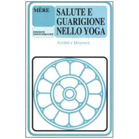 Mère - Salute e guarigione nello yoga. Scritti e discorsi - Foto 4