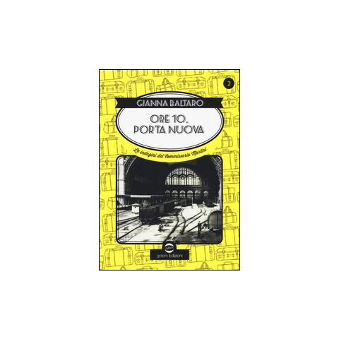 Gianna Baltaro - Ore 10 Porta Nuova. Le indagini del commissario Martini - Foto 1