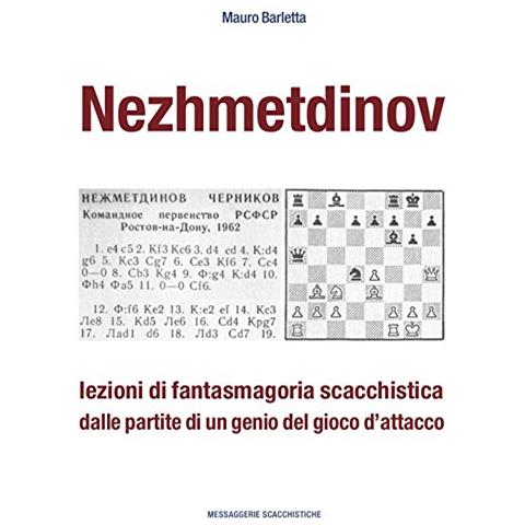 Mauro Barletta - Nezhmetdinov. Lezioni di fantasmagoria scacchistica dalle partite di un genio del gioco d'attacco - Foto 1