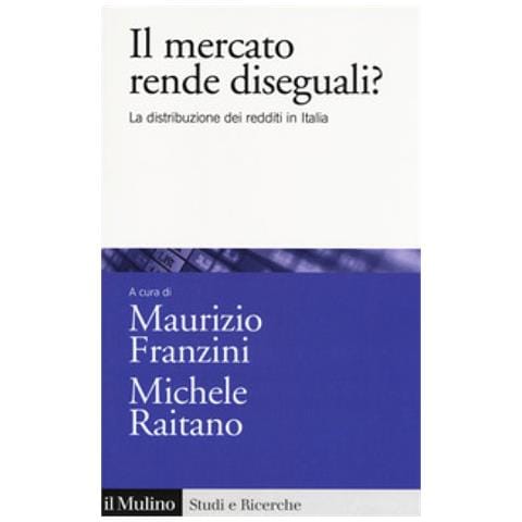 Maurizio Franzini - Il mercato rende diseguali? La distribuzione dei redditi in Italia - Foto 1