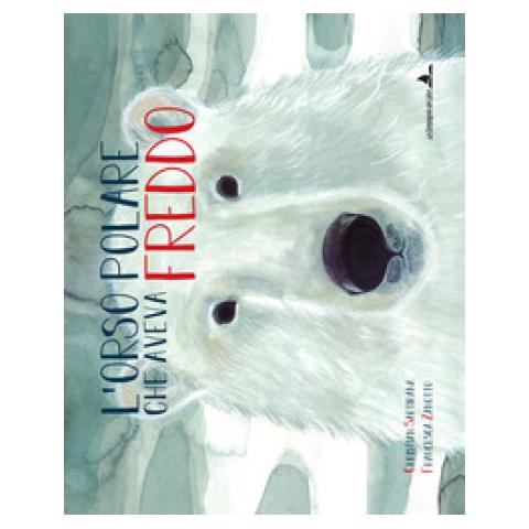 Christian Sartirana - L'orso polare che aveva freddo. Ediz. illustrata - Foto 1