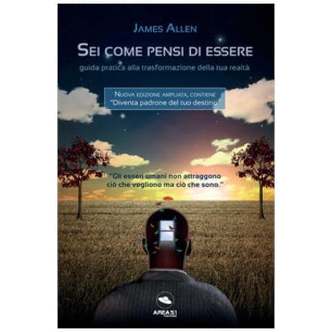 James Allen - Sei Come Pensi Di Essere. Guida Pratica Alla Trasformazione Della Tua Realtà. Nuova Ediz. - Foto 1
