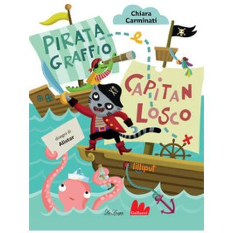Chiara Carminati - Pirata Graffio E Capitan Losco. Lilliput. Ediz. A Colori - Foto 1
