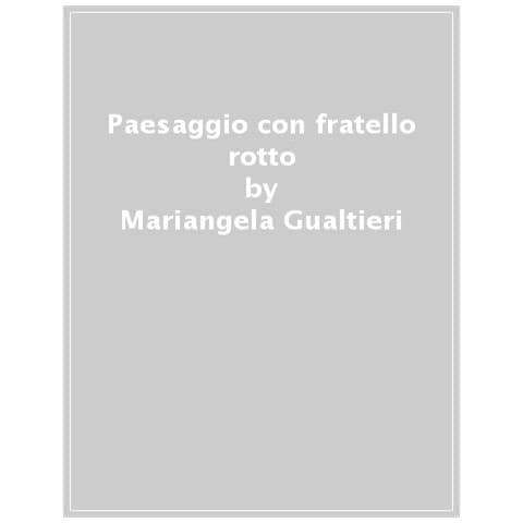 Mariangela Gualtieri - Paesaggio Con Fratello Rotto - Foto 1