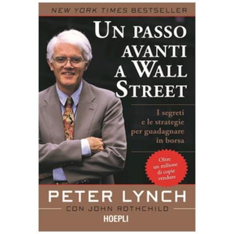 Peter Lynch - Un passo avanti a Wall Street. I segreti e le strategie per guadagnare in borsa - Foto 1