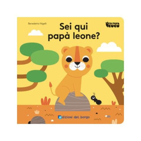 Benedetta Nigelli - Sei Qui Papà Leone? Feltro Cucù. Ediz. A Colori - Foto 1