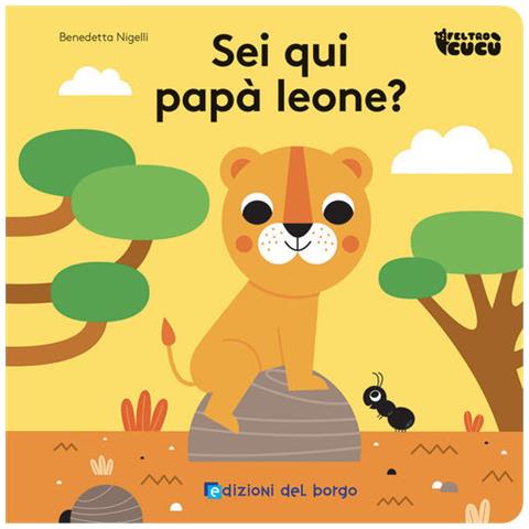 Benedetta Nigelli - Sei Qui Papà Leone? Feltro Cucù. Ediz. A Colori - Foto 2