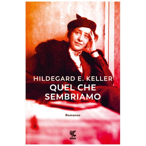 Hildegard Elisabeth Keller - Quel Che Sembriamo - Foto 2