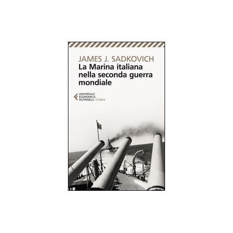 James J. Sadkovich - La marina italiana nella seconda guerra mondiale - Foto 1