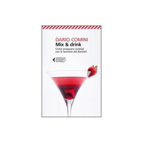 Dario Comini - Mix & Drink. Come Preparare Cocktail Con Le Tecniche Del Barchef - Foto 2