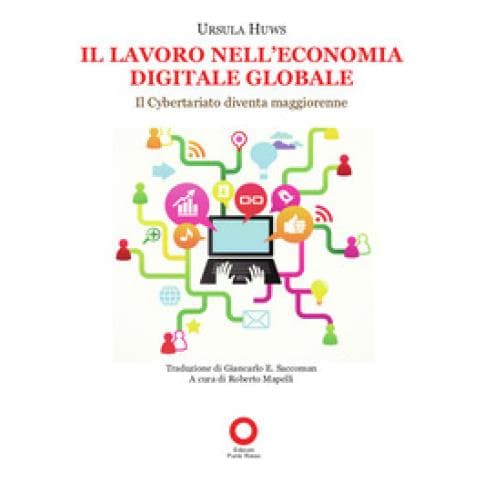 Ursula Huws - Il Lavoro Nell'economia Digitale Globale. Il Cybertariato Diventa Maggiorenne - Foto 1