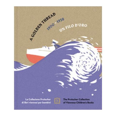 James M. Bradburne - Un filo d'oro. La Collezione Prutscher di libri viennesi per bambini 1900-1938 - Foto 1