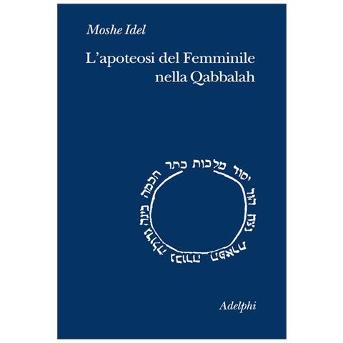 Moshe Idel - L'apoteosi del femminile nella Qabbalah - Foto 1