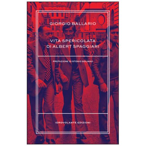 Giorgio Ballario - Vita spericolata di Albert Spaggiari - Foto 2
