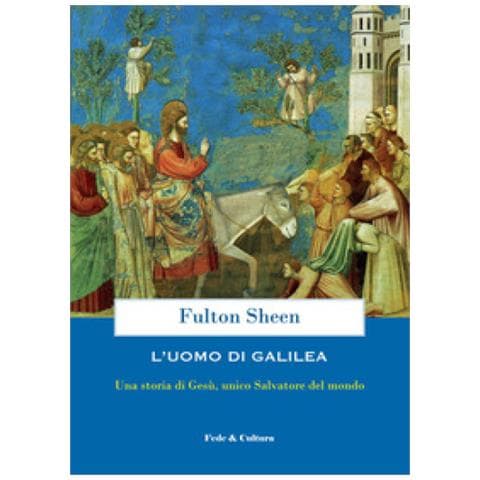 Fulton John Sheen - L'uomo di Galilea. Una storia di Gesù, unico Salvatore del mondo - Foto 1