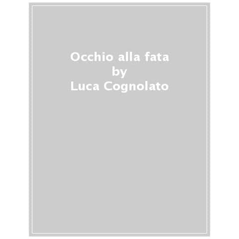 Luca Cognolato - Occhio Alla Fata! - Foto 1