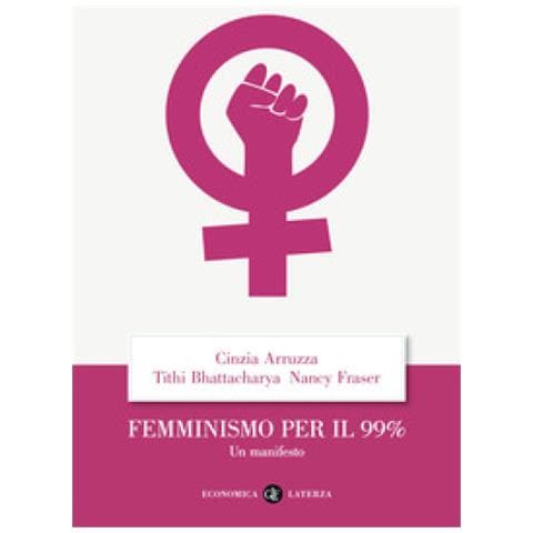 Cinzia Arruzza - Femminismo per il 99%. Un manifesto - Foto 1