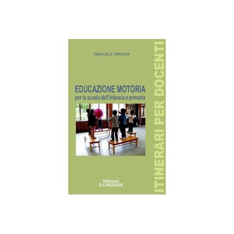 Emanuele Verdura - Educazione motoria per la scuola dell'infanzia e primaria - Foto 1