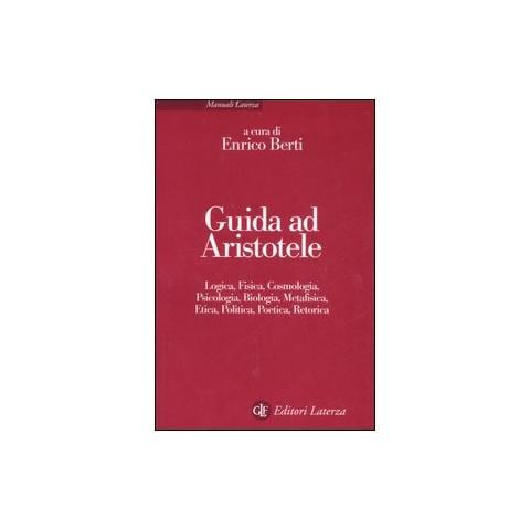 E. Berti - Guida ad Aristotele. Logica, fisica, cosmologia, psicologia, biologia, metafisica, etica, politica, poetica, retorica - Foto 1