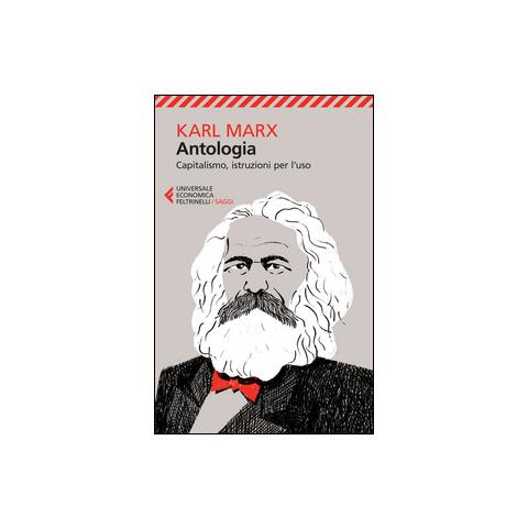 Karl Marx - Antologia. Capitalismo, istruzioni per l'uso - Foto 2