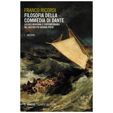 Franco Ricordi - Filosofia Della Commedia Di Dante. La Luce Moderna E Contemporanea Del Nostro Più Grande Poeta. 1: Inferno - Foto 1