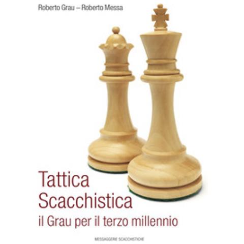 Roberto Grau, Roberto Messa - Tattica Scacchistica. Il Grau Per Il Terzo Millennio - Foto 1