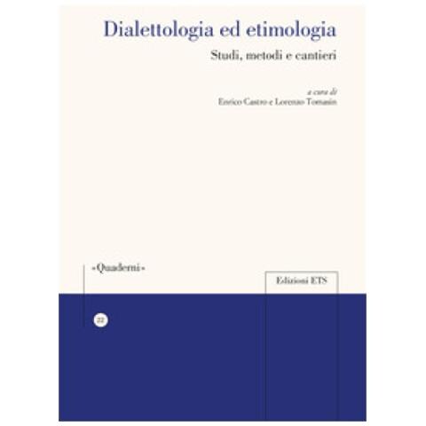 Enrico Castro - Dialettologia ed etimologia. Studi, metodi e cantieri - Foto 1