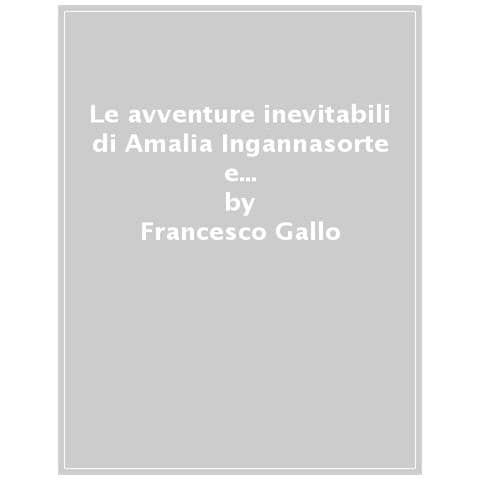 Domitilla Pirro - Le avventure inevitabili di Amalia Ingannasorte e il Candemone Cerasino. Ediz. illustrata - Foto 1