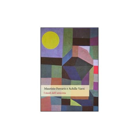 Maurizio Ferraris - I modi dell'amicizia - Foto 2