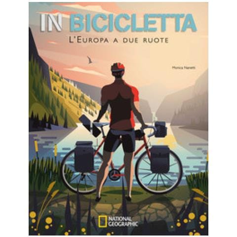 Monica Nanetti - In Bicicletta. L'europa A Due Ruote: National Geographic - Foto 1