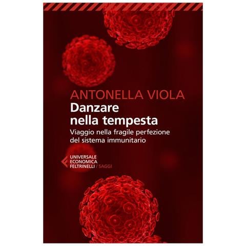 Antonella Viola - Danzare Nella Tempesta. Viaggio Nella Fragile Perfezione Del Sistema Immunitario - Foto 2
