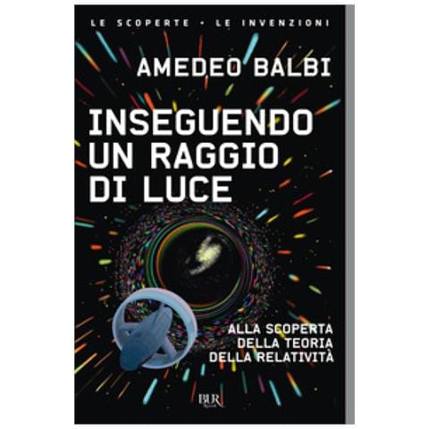 Amedeo Balbi - Inseguendo Un Raggio Di Luce. Alla Scoperta Della Teoria Della Relatività - Foto 1