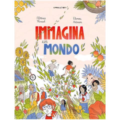 Florence Thinard - Immagina Un Mondo. Ediz. A Colori - Foto 1
