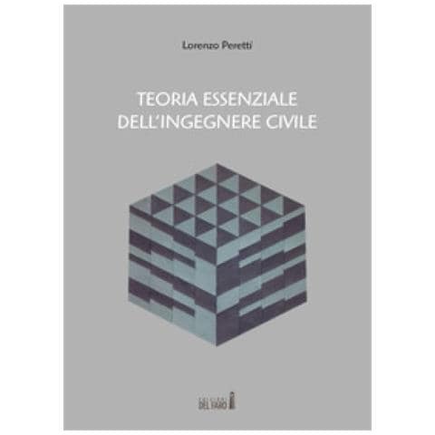 Lorenzo Peretti - Teoria essenziale dell'ingegnere civile - Foto 1