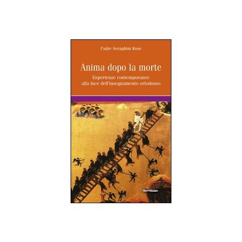 Seraphim Rose - L'anima dopo la morte. Esperienze contemporanee alla luce dell'insegnamento ortodosso - Foto 1