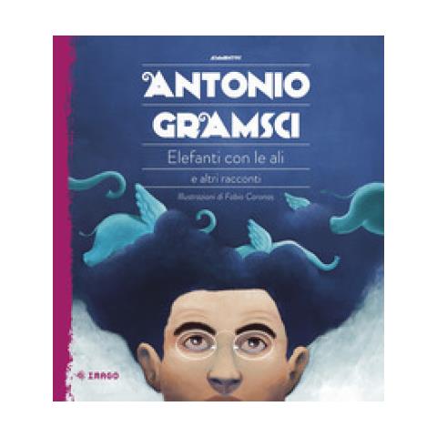 Antonio Gramsci - Elefanti Con Le Ali E Altri Racconti - Foto 1