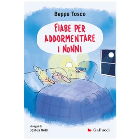 Beppe Tosco - Fiabe Per Addormentare I Nonni. Ediz. Illustrata - Foto 1