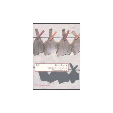 Storia del sale. Miti, cammini e saperi - Foto 1