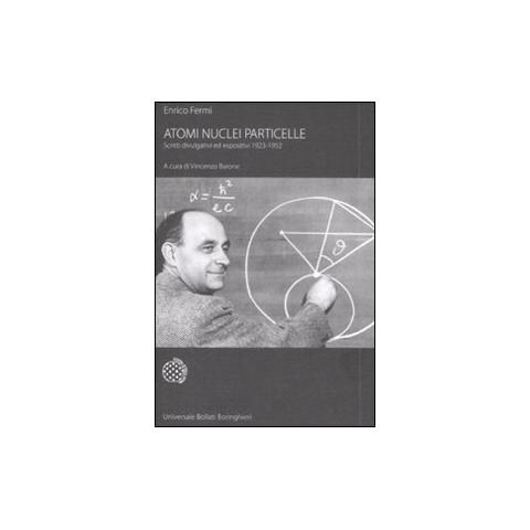 Atomi nuclei particelle. Scritti divulgativi ed espositivi 1923-1952 - Foto 1