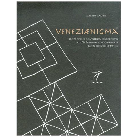 Alberto Toso Fei - Veneziaenigma. Treize siècles de mystères, de curiosités et d'événements extraordinaires entre histoire et mythe - Foto 1