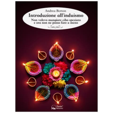 Andrea Berton - Introduzione All'induismo. Non Volevo Mangiare Cibo Speziato E Ora Non Ne Posso Fare A Meno - Foto 2