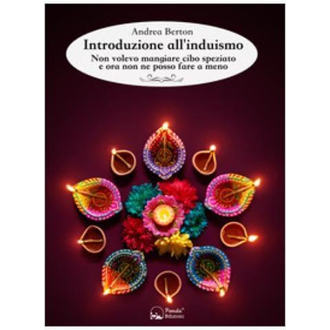 Andrea Berton - Introduzione All'induismo. Non Volevo Mangiare Cibo Speziato E Ora Non Ne Posso Fare A Meno - Foto 1