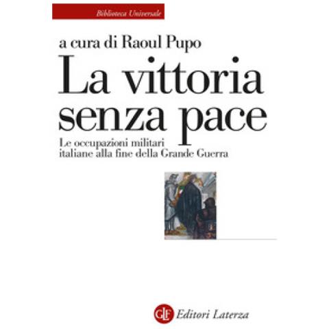 La Vittoria Senza Pace. Le Occupazioni Militari Italiane Alla Fine Della Grande Guerra - Foto 1