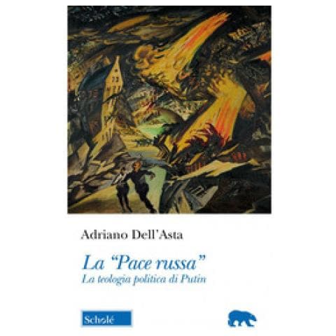 Adriano Dell'asta - La «pace Russa». La Teologia Politica Di Putin - Foto 2
